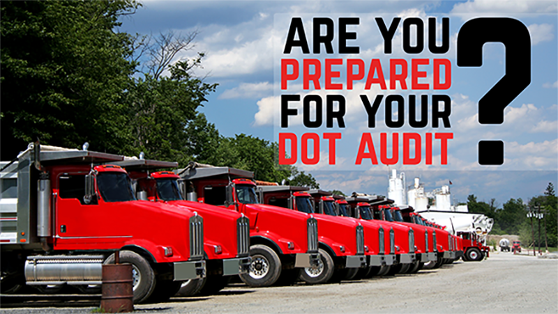 Are you prepared for your DOT Audit? Are you prepared for your DOT Audit?